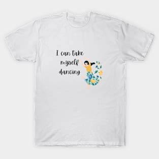 I Can Take Myself Dancing T-Shirt